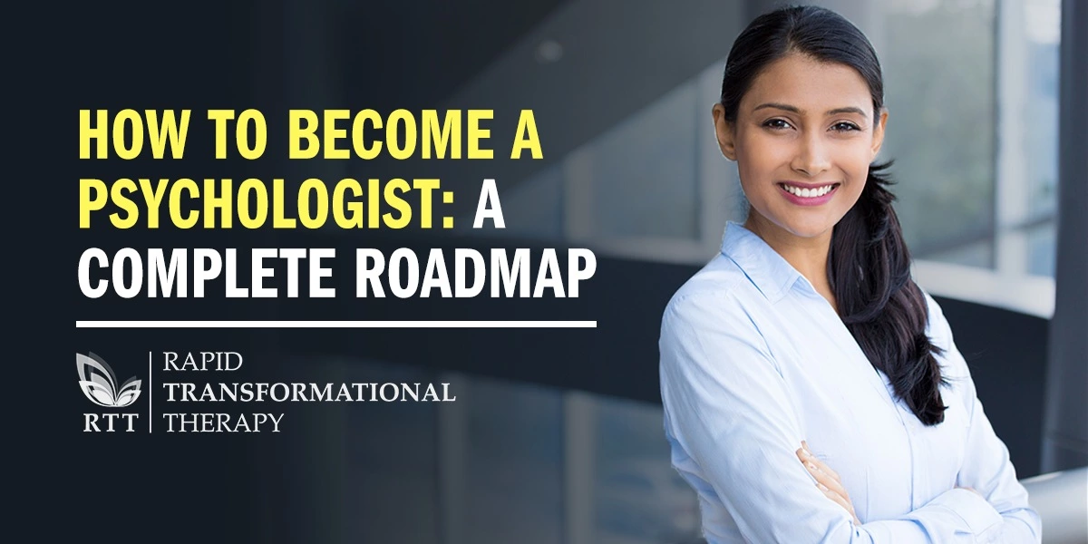 How To Become a Psychologist: A Complete Roadmap | Blog